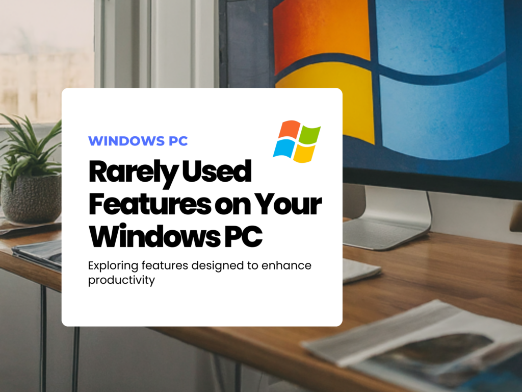 Discover Rarely Used Features on Your Windows PC